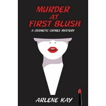 A Cosmetic Crimes Mystery Murder at First Blush: A Cosmetic Crimes Mystery, Book 1, (Paperback)