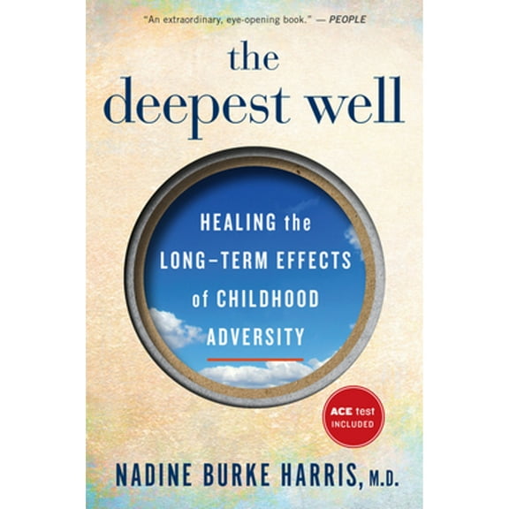 Pre-Owned The Deepest Well: Healing the Long-Term Effects of Childhood Trauma and Adversity (Paperback) by Nadine Burke Harris