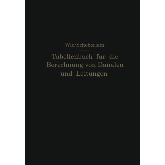 Tabellenbuch FÃ¼r Die Berechnung Von KanÃ¤len Und Leitungen Sowie Die Feststellung Ihrer DurchfluÃgeschwindigkeiten, Durch, (Paperback)