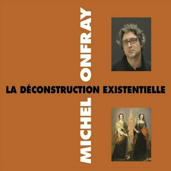 Michel Onfray - La Deconstruction Existentielle - Music & Performance - CD