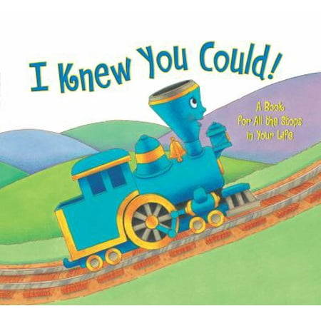 I Knew You Could!: A Book for All the Stops in Your Life