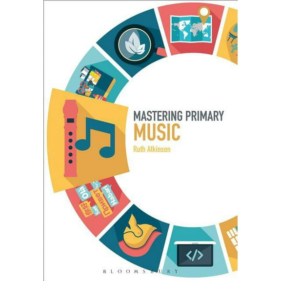 Mastering Primary Music (Paperback) by Ruth Atkinson, James Archer, Judith Roden