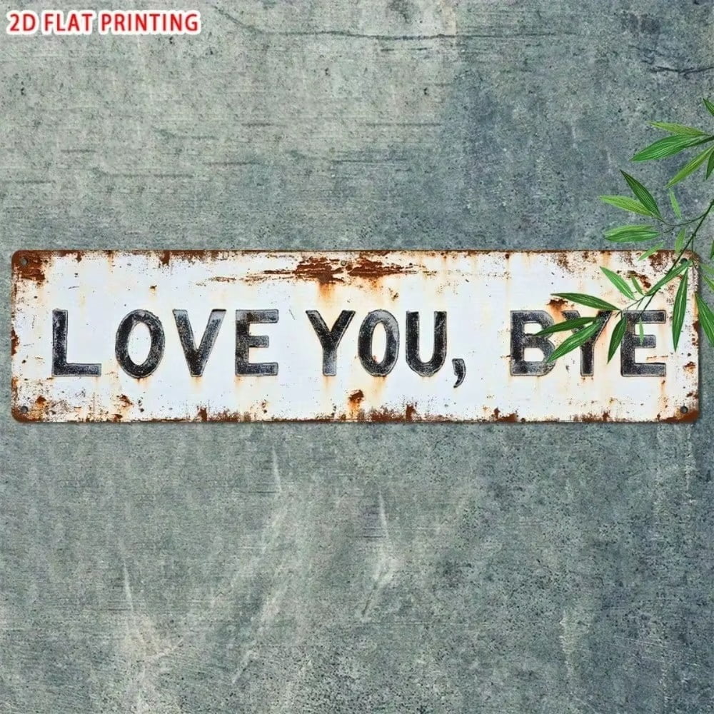 Vintage Love You Bye Bye Metal Sign Home Bar Cafe Decor Xmas Halloween Gift Wall Decor 8x12 Inches
