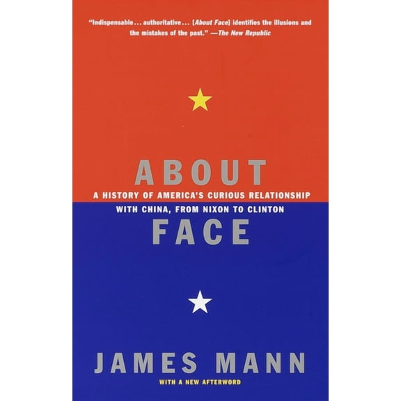 About Face: A History of America's Curious Relationship with China, from Nixon to Clinton, (Paperback)