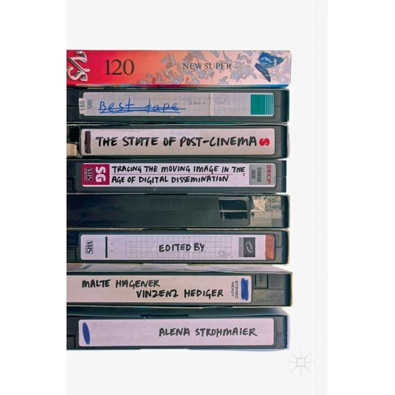 The State of Post-Cinema: Tracing the Moving Image in the Age of Digital Dissemination, (Hardcover)