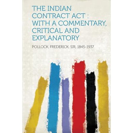The Indian Contract Act With A Commentary Critical And Explanatory - 