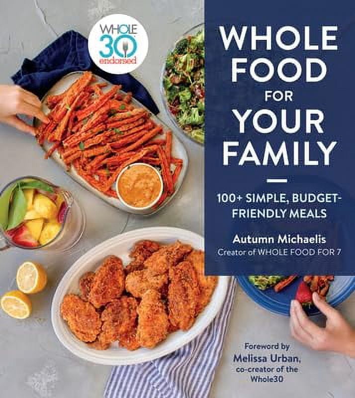 Whole Food For Your Family: 100+ Simple, Budget-Friendly Meals (Spiral Bound)