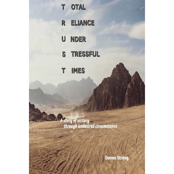 Trust: Total Reliance Under Stressful Times, (Paperback)