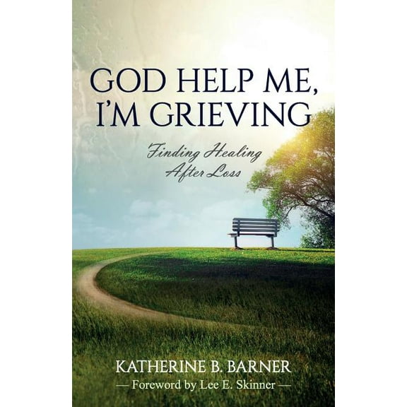 God Help Me, I'm Grieving: Finding Healing After Loss, (Paperback)