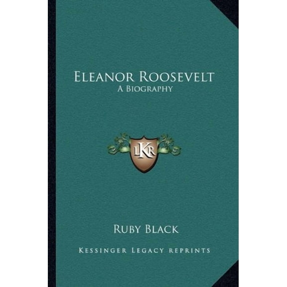 Eleanor Roosevelt: A Biography Paperback 1163157821 9781163157824 Ruby Black