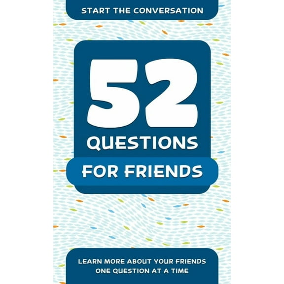 52 Questions for Friends : Learn More About Your Friends One Question At A Time (Paperback)