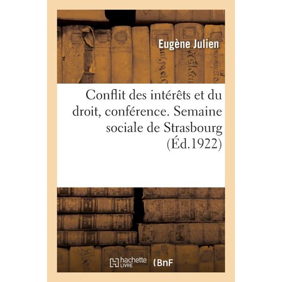 Conflit Des Intérêts Et Du Droit, Conférence. Semaine Sociale de Strasbourg (Paperback)