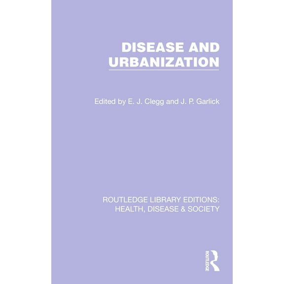 Routledge Library Editions: Health, Dise Disease and Urbanization, (Hardcover)
