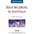 thumbnail image 1 of Sous les peurs, le bonheur : Agir pour être heureux, 1 of 1