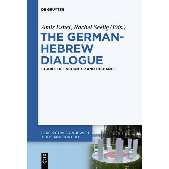 Perspectives on Jewish Texts and Context The German-Hebrew Dialogue: Studies of Encounter and Exchange, Book 6, (Paperback)