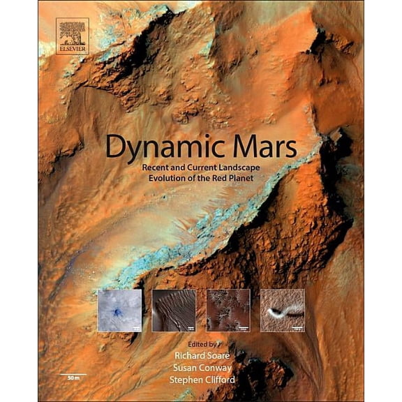 Dynamic Mars: Recent and Current Landscape Evolution of the Red Planet, (Paperback)