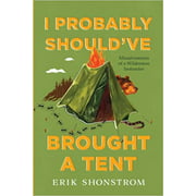 I Probably Should've Brought a Tent Paperback – 2022 by Erik Shonstrom