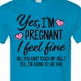 thumbnail image 4 of Inktastic Yes I'm Pregnant I Feel Fine No You Cant Touch My Belly T-Shirt, 4 of 5