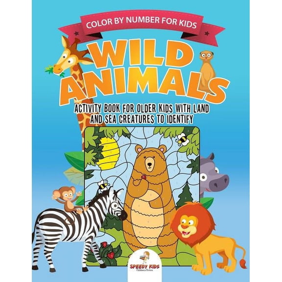 Color by Number for Kids. Wild Animals Activity Book for Older Kids with Land and Sea Creatures to Identify. Challenging, (Paperback)