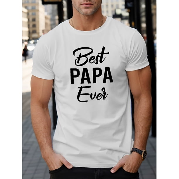 Camiseta con estampado "BEST PAPA EVER", camisetas para hombre, camiseta informal de manga corta para verano, camisetas, top, camiseta deportiva de ocio
