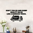thumbnail image 3 of Dont You Go And Dump Reality On Us Like A Garbage Truck Quotes Vinyl Wall Sticker Art Decal Girl Boys Kids Room Design Bedroom Nursery Kindergarten Wall Sticker Vinyl Decoration Size (14x20 inch), 3 of 3