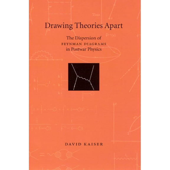 Drawing Theories Apart : The Dispersion of Feynman Diagrams in Postwar Physics (Paperback)
