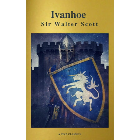 Ivanhoe ( With Introduction, Best Navigation, Active TOC) (A to Z Classics) - (Best Pof Introduction Message)
