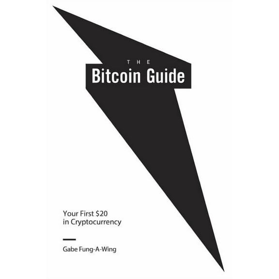 The Bitcoin Guide: Your First $20 in Cryptocurrency