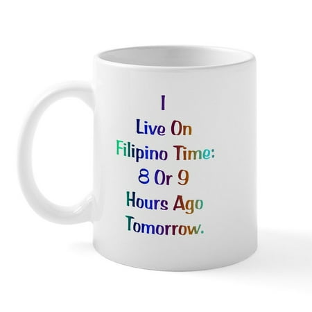 

CafePress - Filipino Time Gifts Mug - 11 oz Ceramic Mug - Novelty Coffee Tea Cup