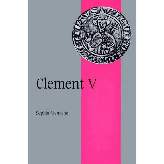 Cambridge Studies in Medieval Life and T Clement V, Book 36, (Paperback)