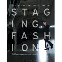 Staging Fashion: The Fashion Show and Its Spaces, (Hardcover)
