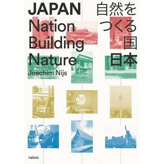 Japan: Nation Building Nature, (Paperback)