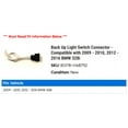 thumbnail image 2 of Back Up Light Switch Connector - Compatible with 2009 - 2010, 2012 - 2016 BMW 328i 2013 2014 2015, 2 of 2