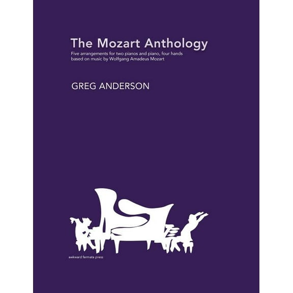 The Mozart Anthology: Arrangements for two pianos & piano, four-hands, (Paperback)