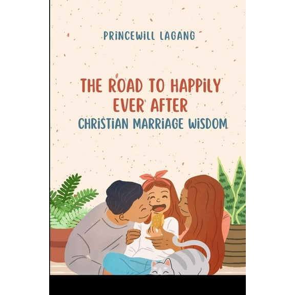 The Road to Happily Ever After: Christian Marriage Wisdom, (Paperback)
