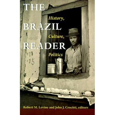 The Brazil Reader : History, Culture, Politics