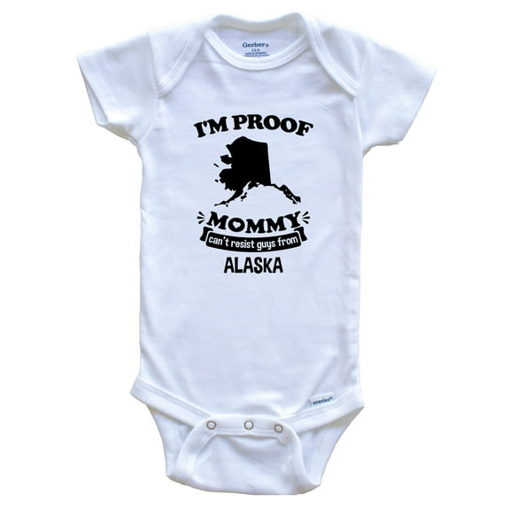 I'm Proof Mommy Can't Resist Guys from Alaska Funny Baby Bodysuit, 0-3 months white