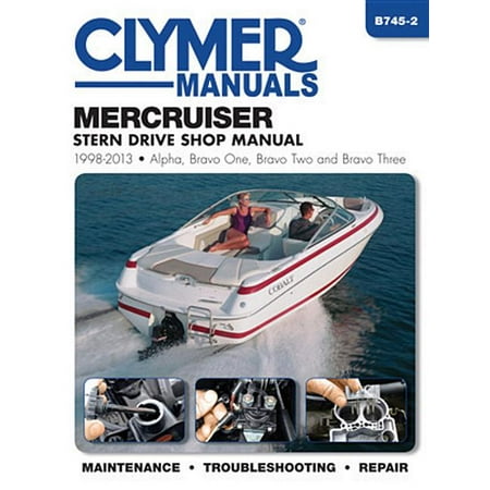 Clymer Manuals: Mercruiser Stern Drive Shop Manual 1998-2013: Alpha, Bravo One, Bravo Two and Brave Three