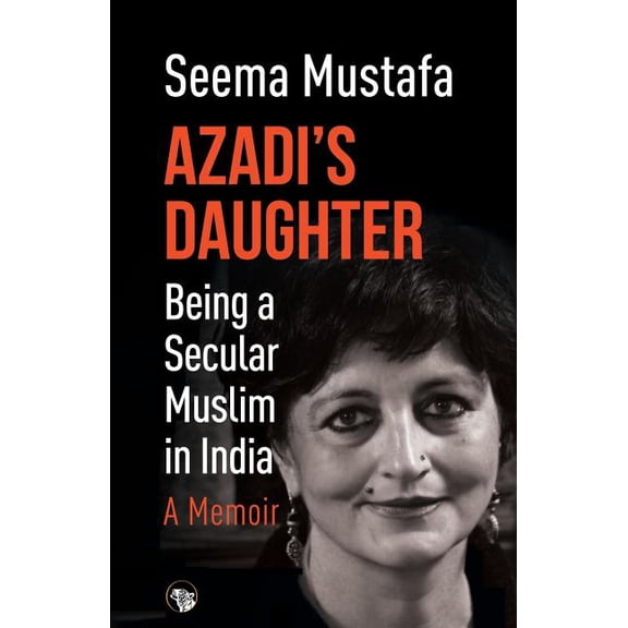 Azadi's Daughter, A Memoir: Being a Secular Muslim in India, (Paperback)