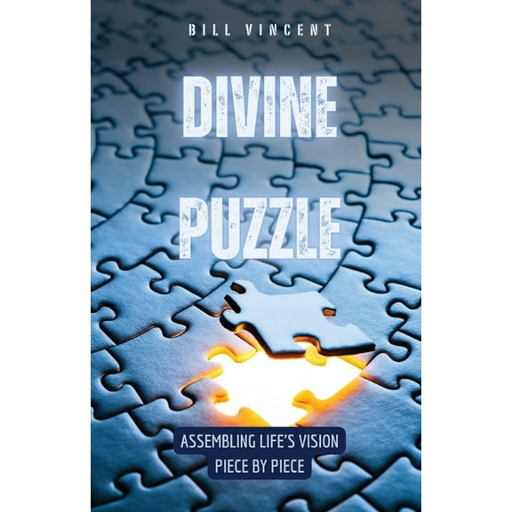 Divine Puzzle: Assembling Life's Vision Piece by Piece, (Paperback)