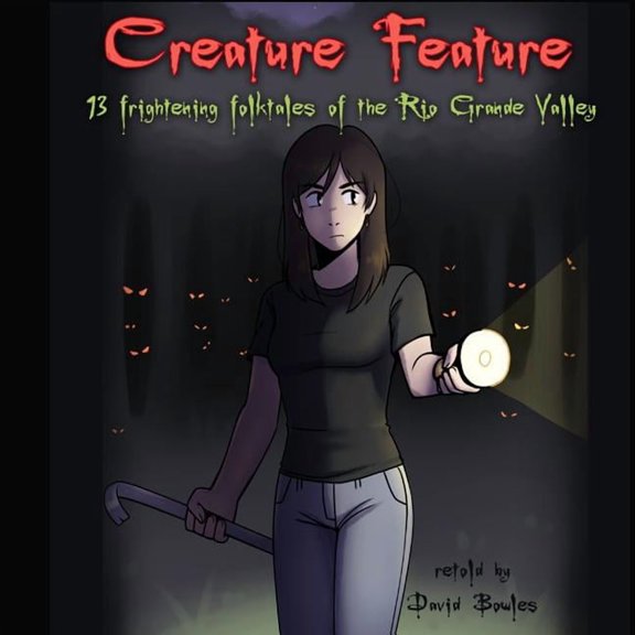 Creature Feature: 13 Frightening Folktales of the Rio Grande Valley, (Paperback)