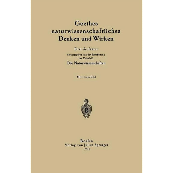 Goethes Naturwissenschaftliches Denken Und Wirken: Drei AufsÃ¤tze, (Paperback)