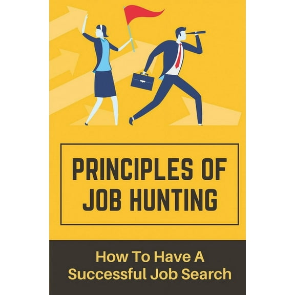 Principles Of Job Hunting: How To Have A Successful Job Search: Job Seeker Mistakes (Paperback)