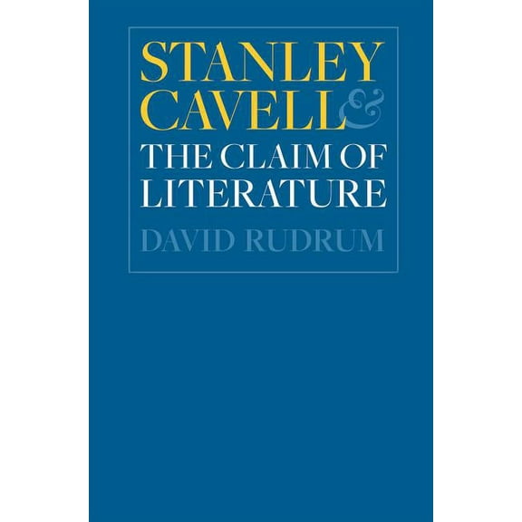 Stanley Cavell and the Claim of Literature, (Paperback)