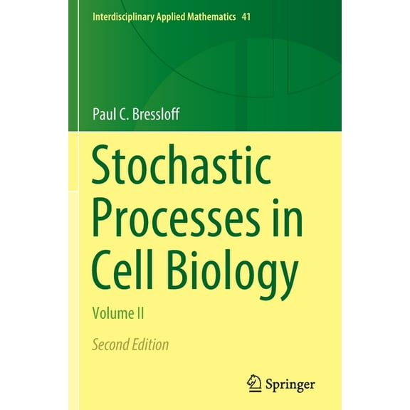 Interdisciplinary Applied Mathematics Stochastic Processes in Cell Biology: Volume II, Book 41, (Paperback)
