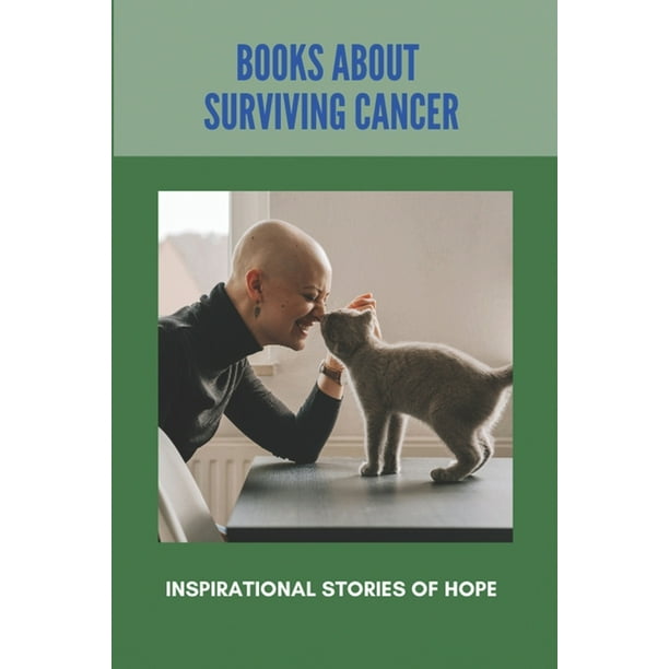 Books About Surviving Cancer Inspirational Stories Of Hope Honda Financial Loss Payee Address Paperback Walmart Com Walmart Com