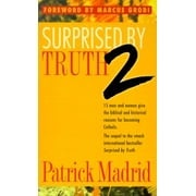 Surprised by Truth 2: 15 Men and Women Give the Biblical and Historical Reasons for Becoming Catholic (Paperback)