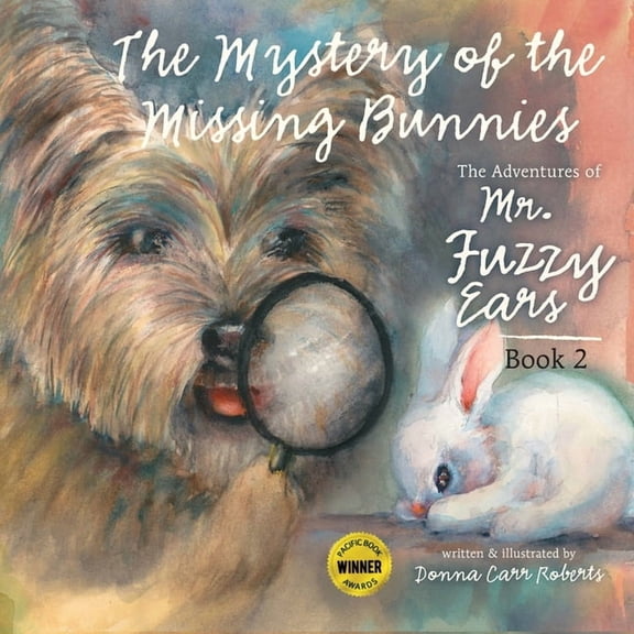 The Adventures of Mr. Fuzzy Ears: Mystery of the Missing Bunnies, (Paperback)