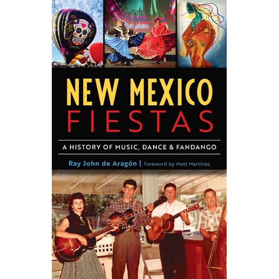 New Mexico Fiestas: A History of Music, Dance & Fandango (Hardcover)