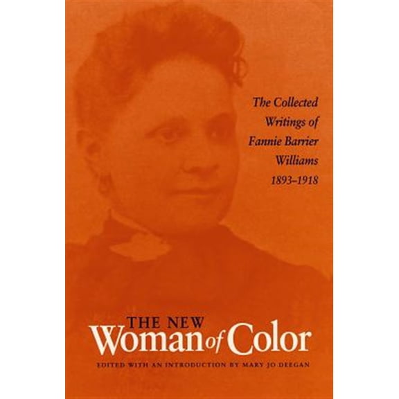 Pre-Owned The New Woman of Color : The Collected Writings of Fannie Barrier Williams, 1893-1918 (Hardcover)